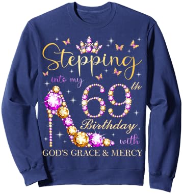 Stepping Into My 69th Birthday With God's Grace & Mercy Sweatshirt - Sweatshirt | Navy