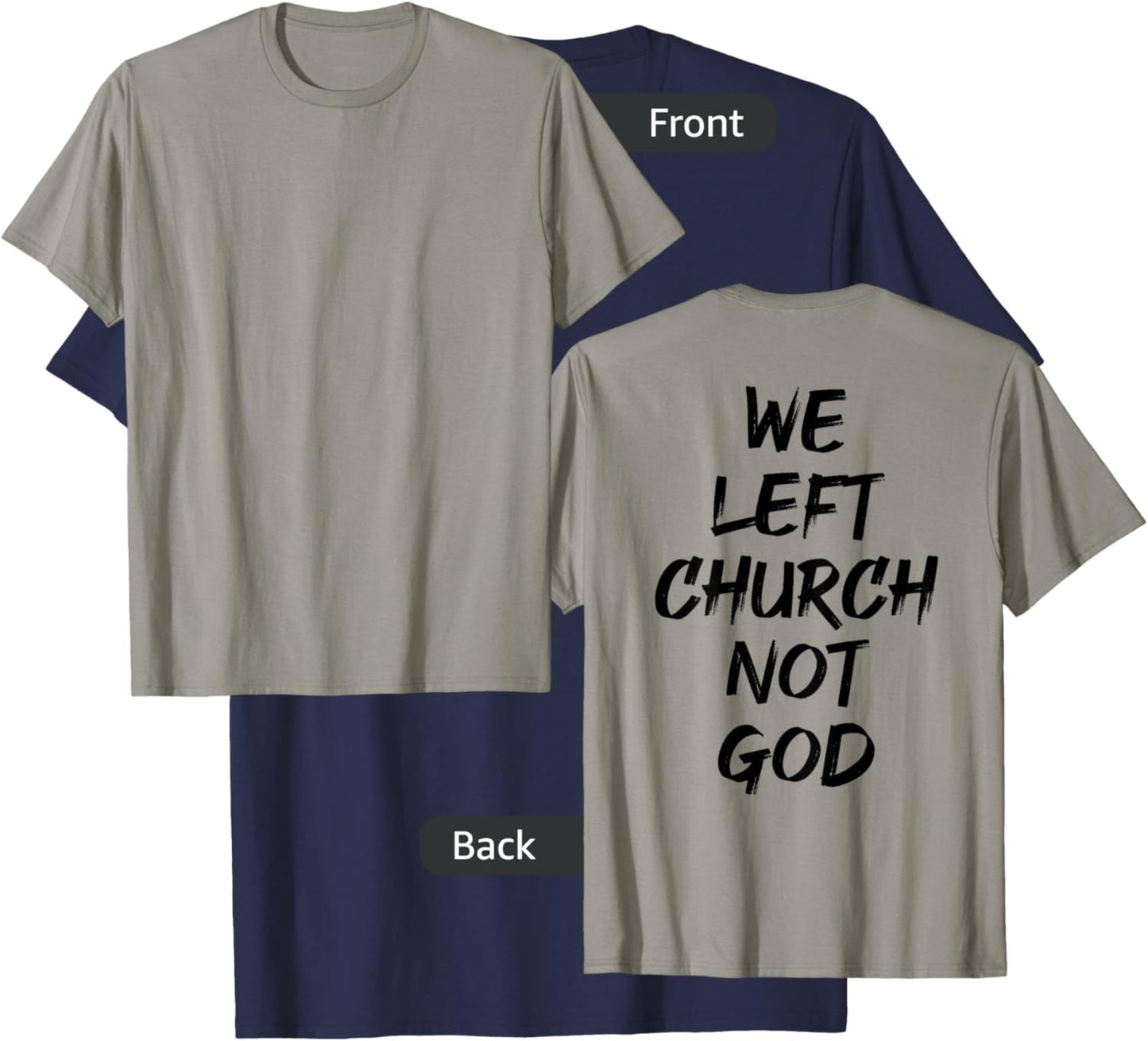 We Left Church Not God (on back) T-Shirt - T-Shirt | Navy