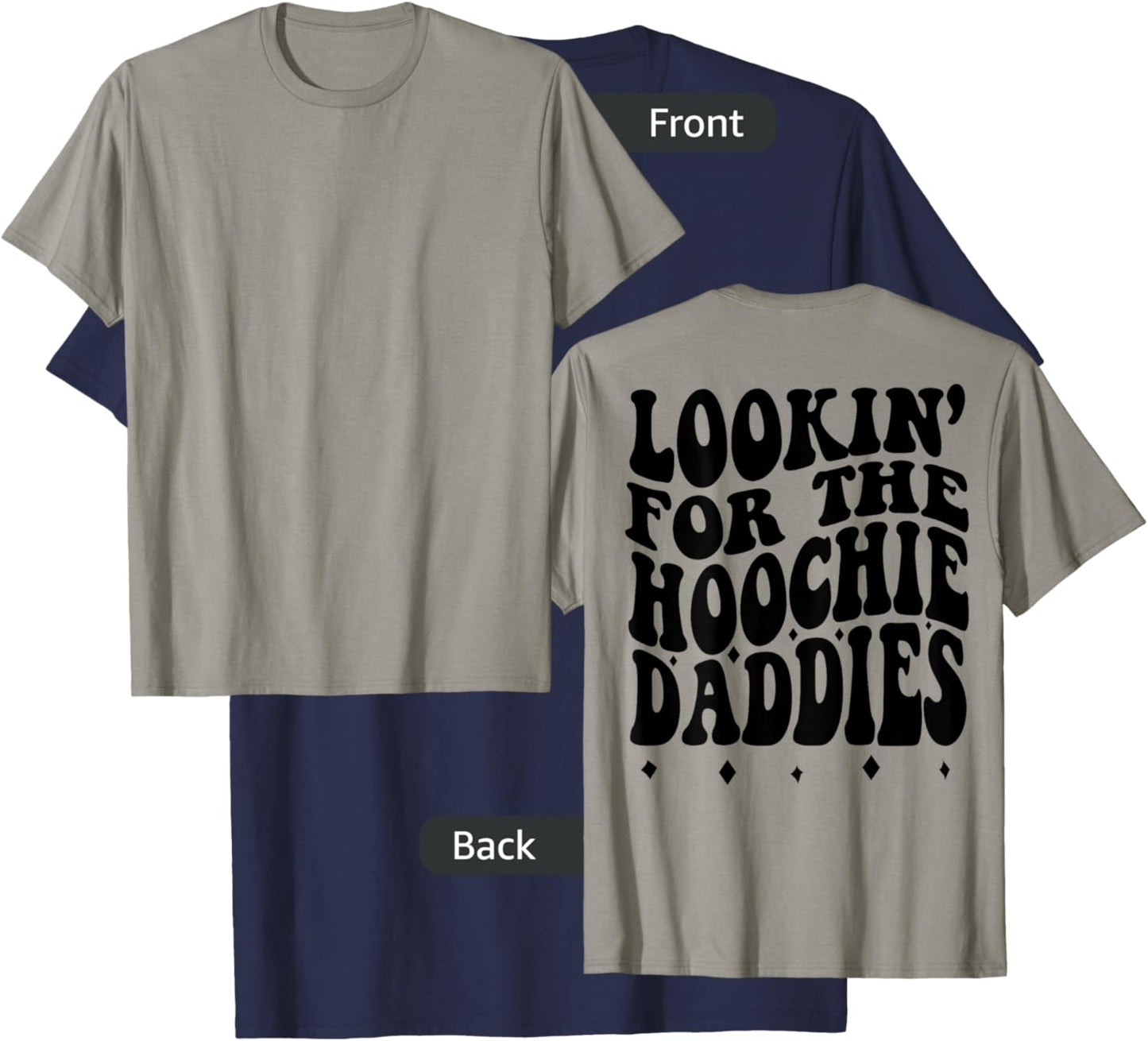 Lookin For The Hoochie Daddies (on back) T-Shirt - T-Shirt | Navy