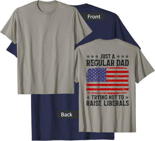 Just A Regular Dad Trying Not To Raise Liberals On Back T-Shirt - T-Shirt | Navy