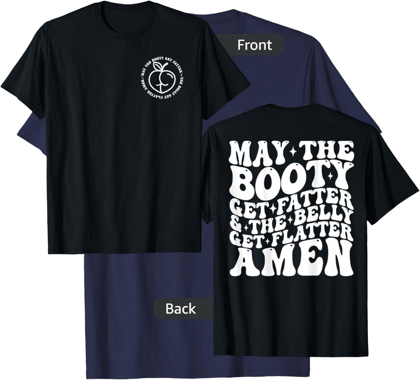 May The Booty Get Fatter And The Belly Get Flatter Amen T-Shirt - T-Shirt | Navy