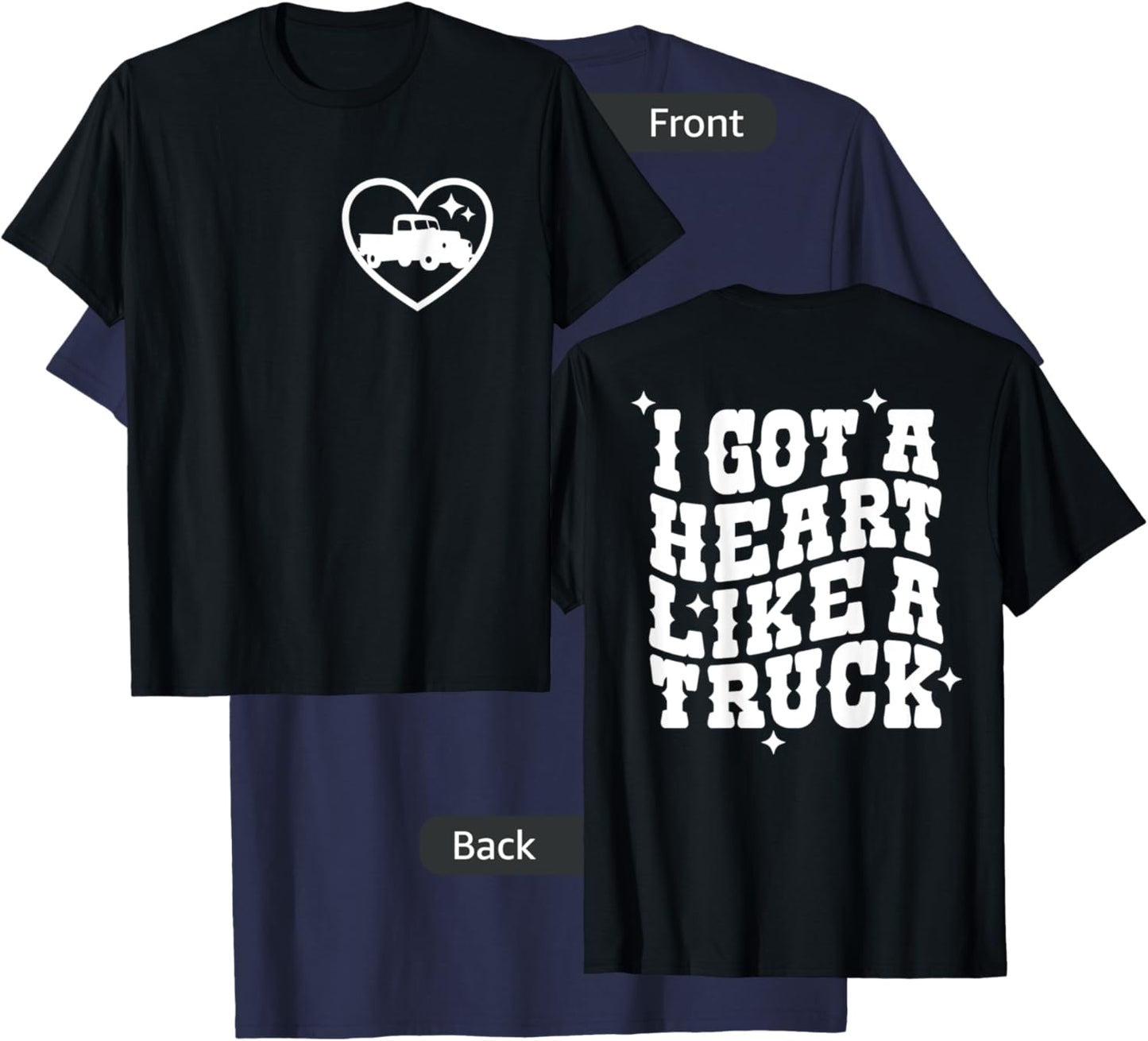 I Got A Heart Like A Truck, Country Music - Front and Back T-Shirt - T-Shirt | Navy