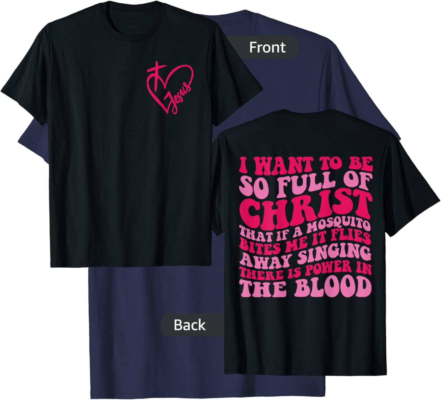 I want to be so full of Christ that if a mosquito 2 sided T-Shirt - T-Shirt | Navy