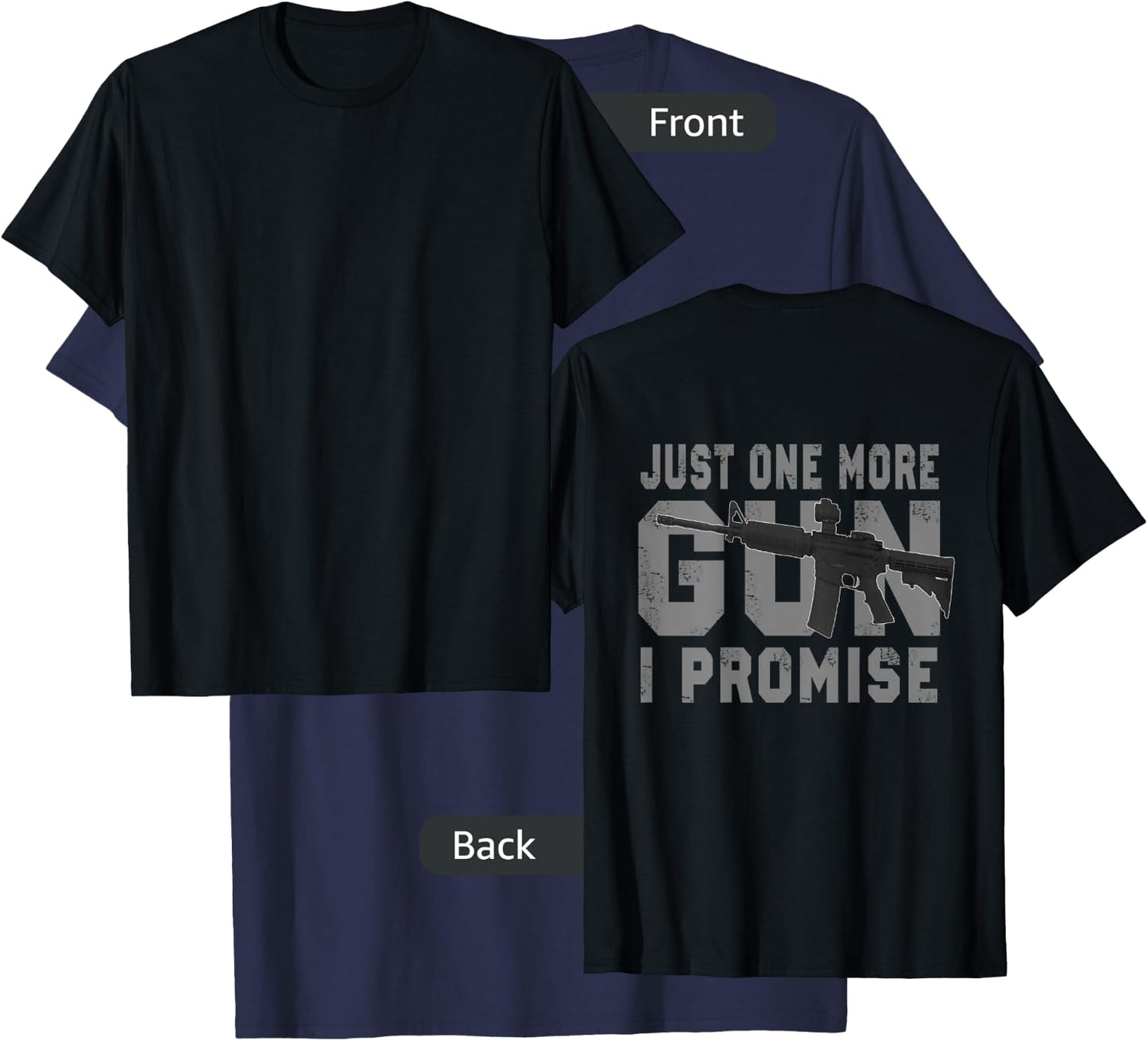 Just One More Gun I Promise (on back) T-Shirt - T-Shirt | Navy