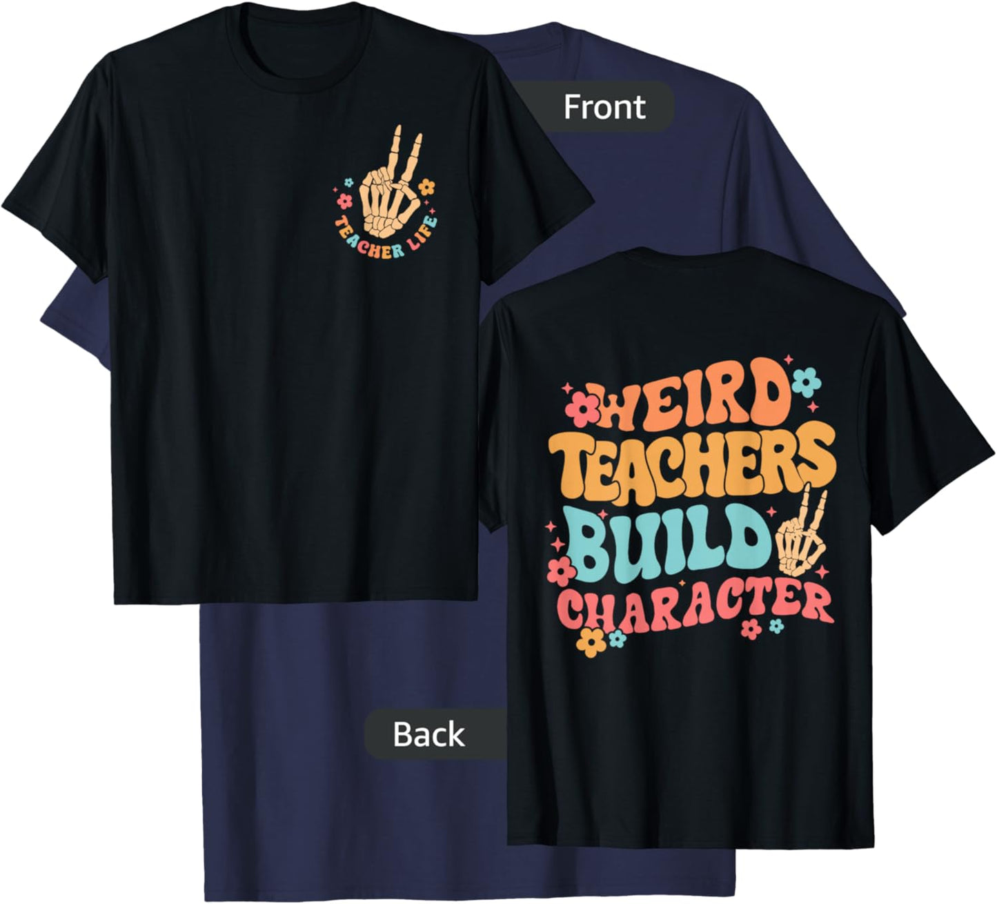Funny Teacher Weird Teachers Build Character- 2 Sided T-Shirt - T-Shirt | Navy