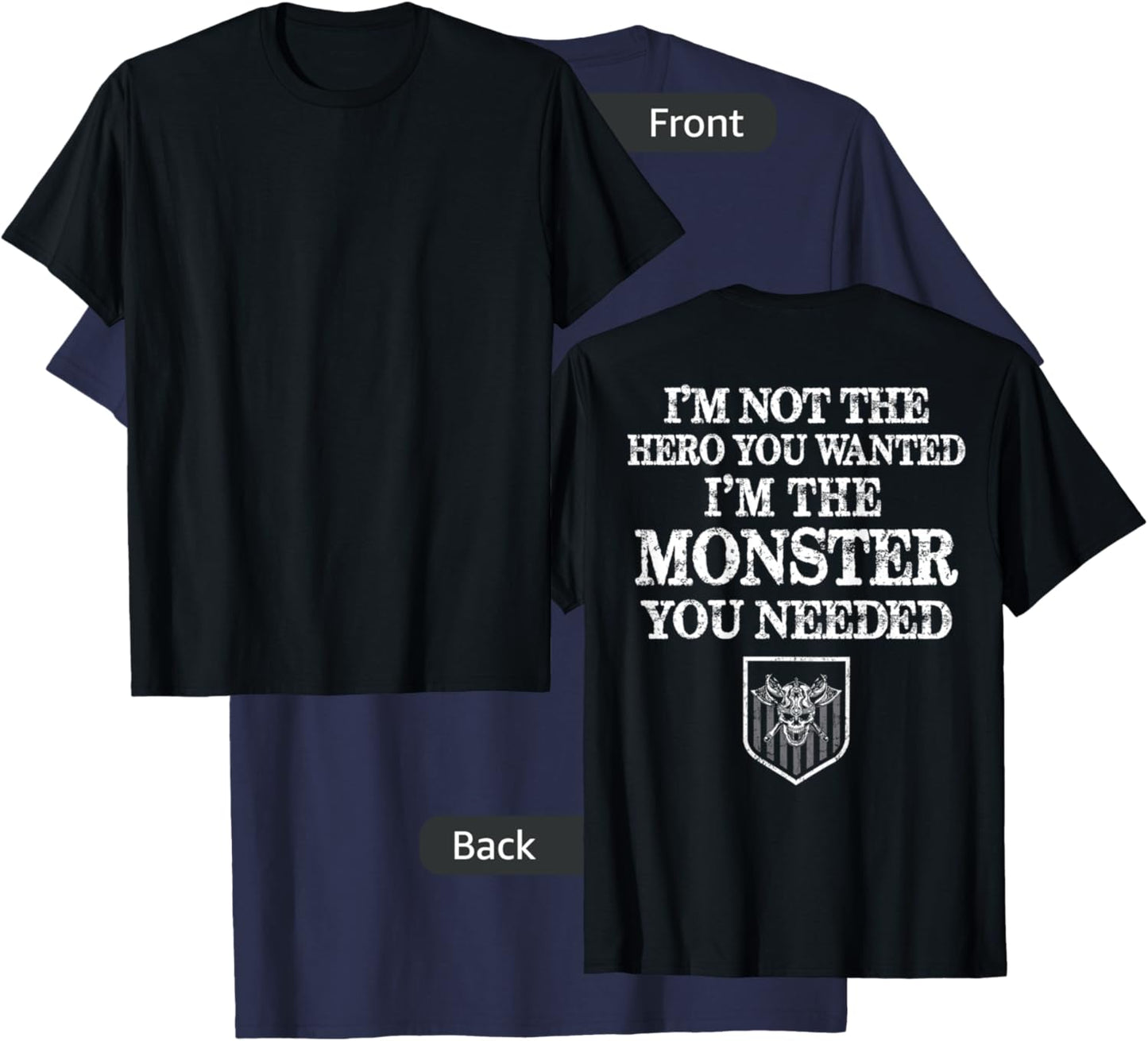 I'm Not The Hero You Wanted I'm The Monster You Needed T-Shirt - T-Shirt | Navy