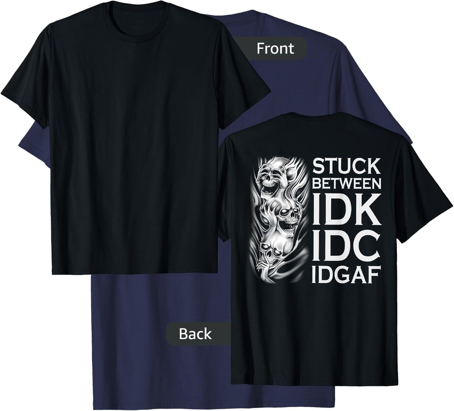Stuck Between IDK IDC IDGAF Skull (on back) T-Shirt - T-Shirt | Navy