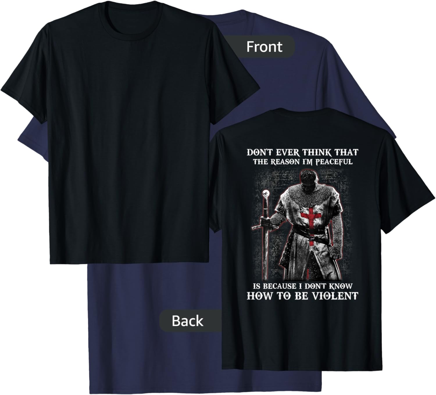 Knight Templar Don't Ever Think That The Reason I'm Peaceful T-Shirt - T-Shirt | Navy