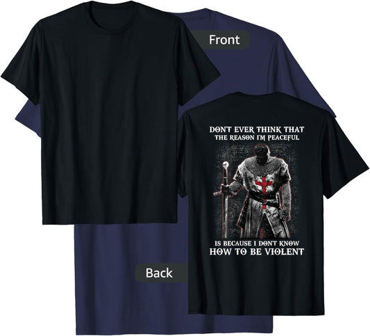 Knight Templar Don't Ever Think That The Reason I'm Peaceful T-Shirt - T-Shirt | Navy