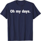 Oh My Days T-Shirt - T-Shirt | Navy