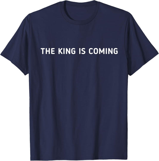 The King Is Coming Revelation 1:4 Christian Rapture Bible T-Shirt - T-Shirt | Navy