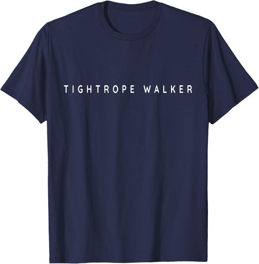 Tightrope Walkers Hobby / Circus Artists Classy, Modern Font T-Shirt - T-Shirt | Navy