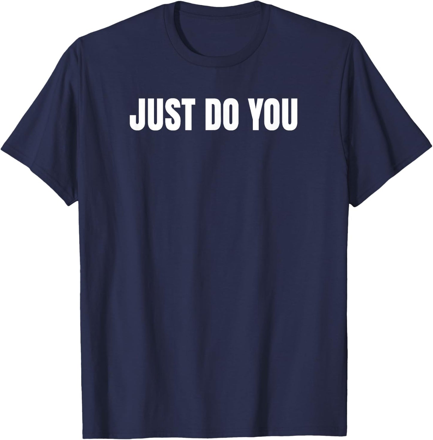 Just Do You T Shirt T-Shirt - T-Shirt | Navy
