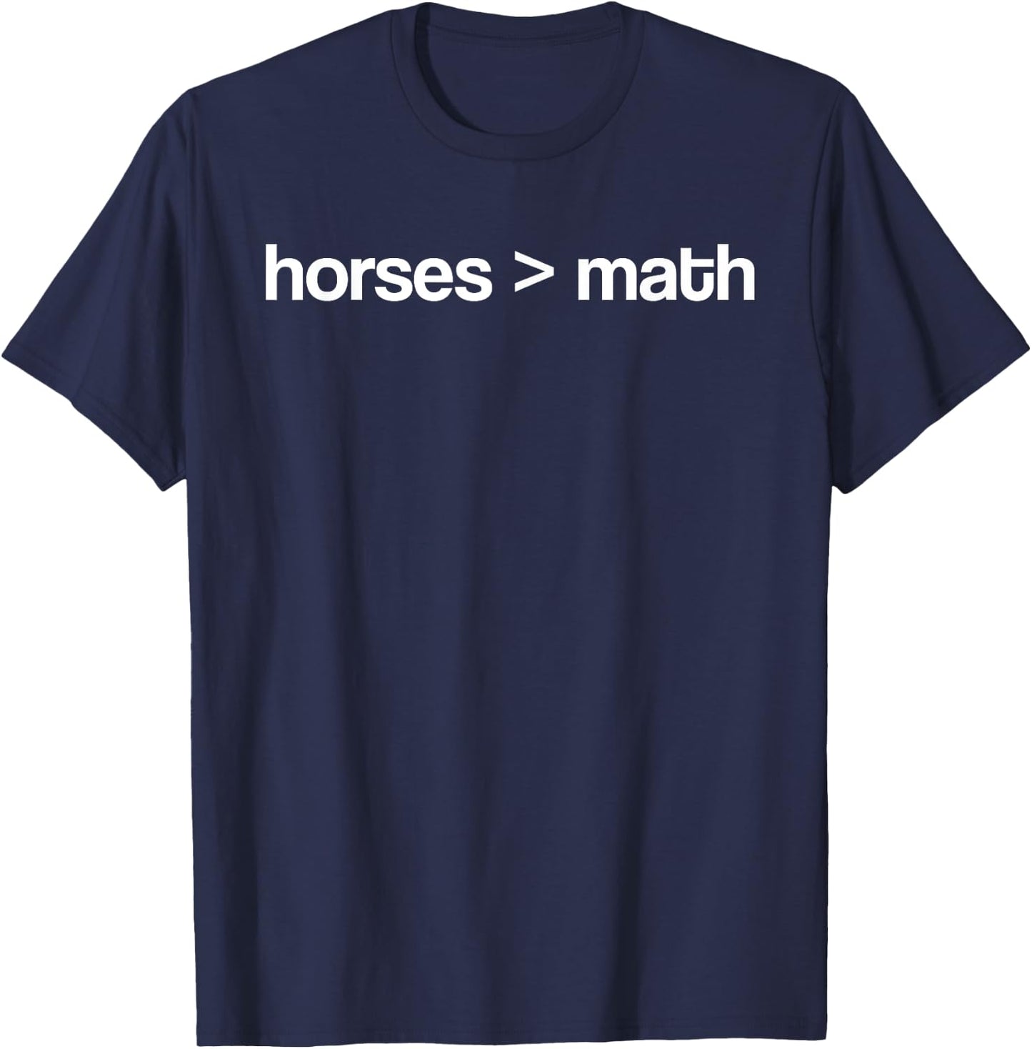 Horses Greater Than Math Funny Horse Lover Equestrian T-Shirt - T-Shirt | Navy