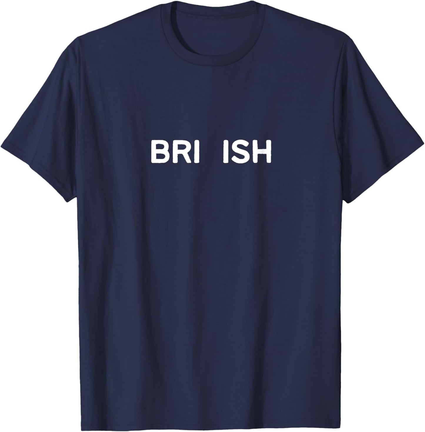Love My Country Bri-ish British Accent Expat Great Britain UK Funny Gift T-Shirt - T-Shirt | Navy