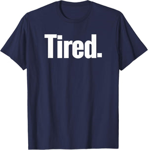 That Says Tired Shirt - A Design That Says Tired T-Shirt - T-Shirt | Navy