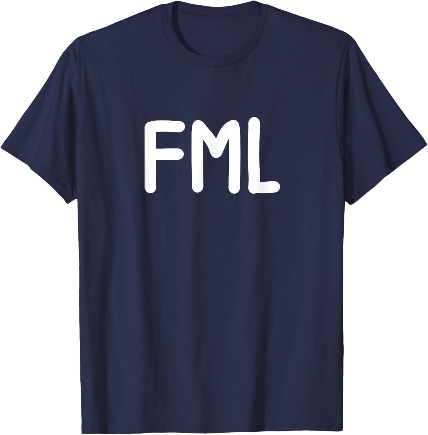 Funny, FML . Joke Sarcastic for Family T-Shirt - T-Shirt | Navy