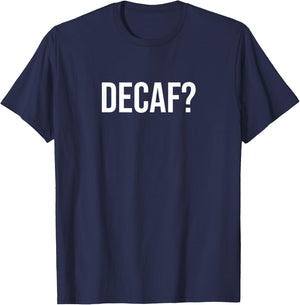 Decaf? T-Shirt - T-Shirt | Navy