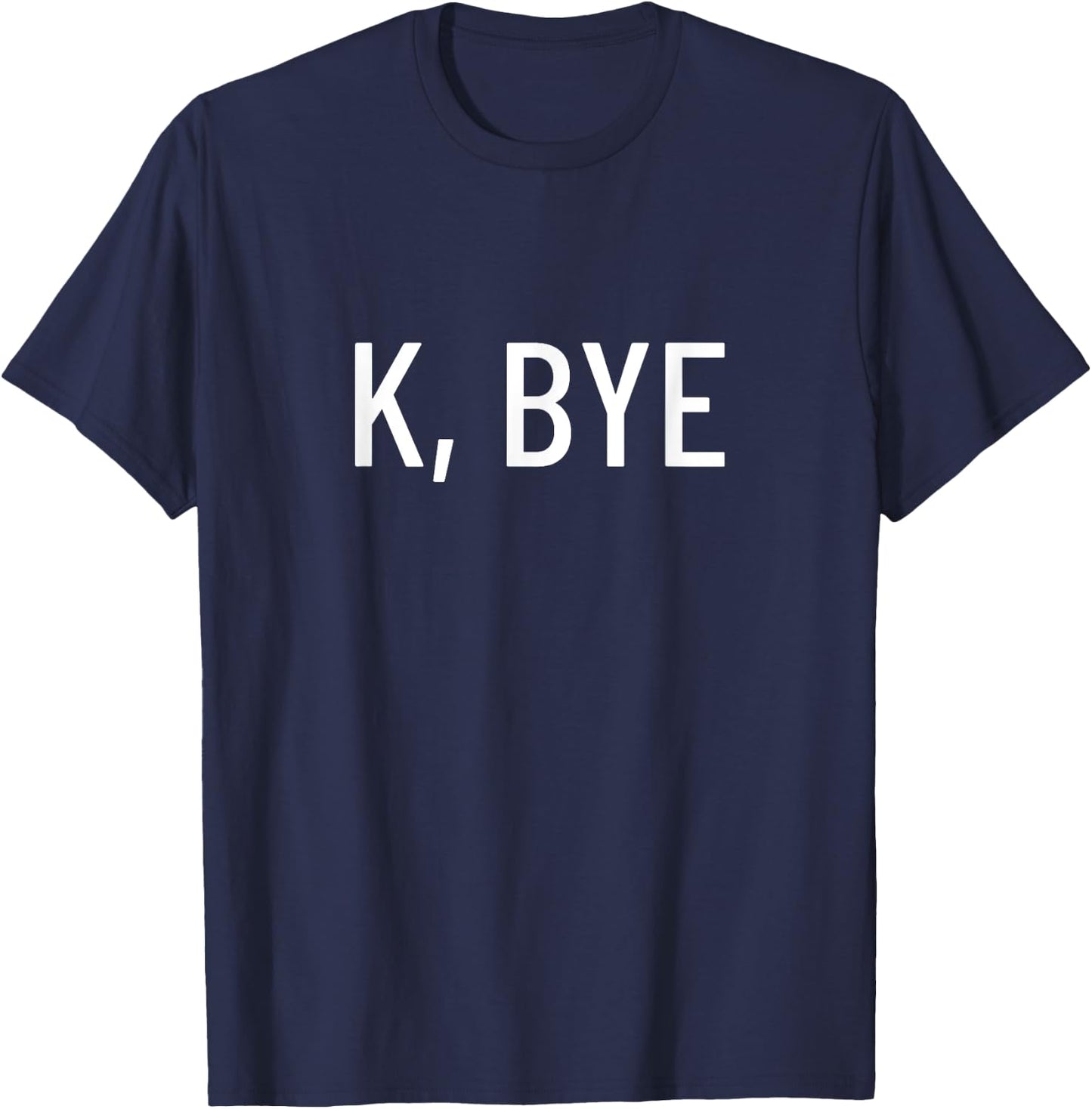 K, bye T-Shirt - T-Shirt | Navy