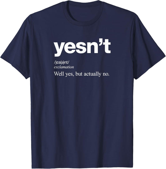 Yes But Actually No Funny Dictionary Definition T-Shirt - T-Shirt | Navy