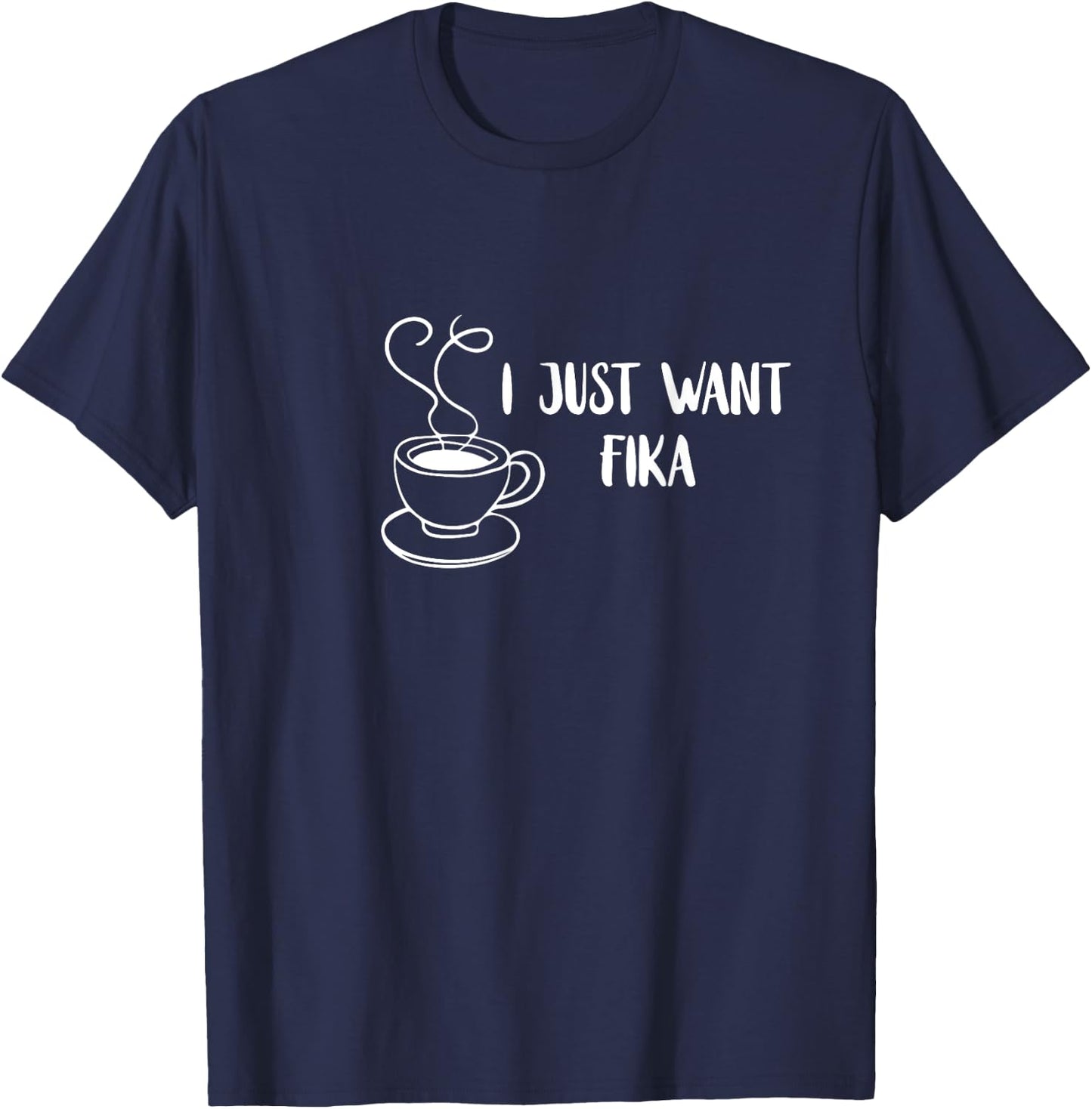 I Just Want Fika Sweden Coffee Swedish Tradition Family T-Shirt - T-Shirt | Navy