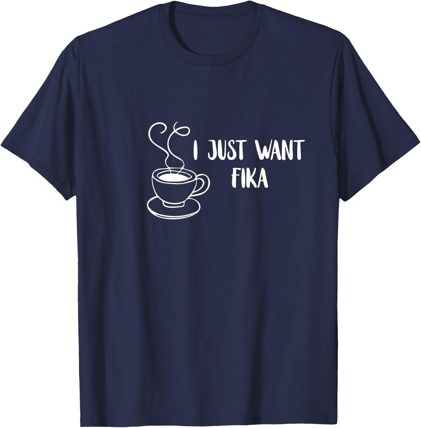 I Just Want Fika Sweden Coffee Swedish Tradition Family T-Shirt - T-Shirt | Navy