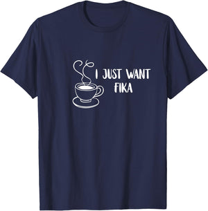 I Just Want Fika Sweden Coffee Swedish Tradition Family T-Shirt - T-Shirt | Navy