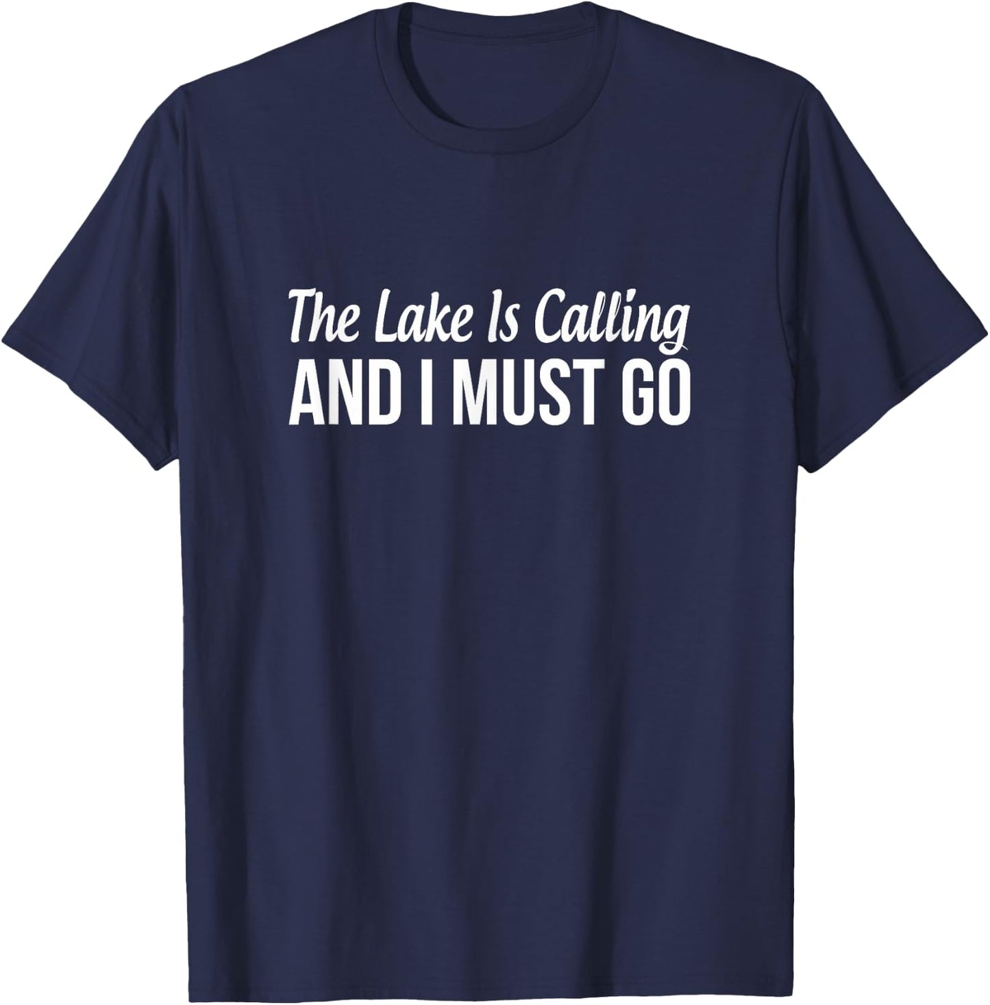 The Lake Is Calling And I Must Go T-Shirt - T-Shirt | Navy