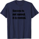 "Success is not owned, it is rented" men woman kids T-Shirt - T-Shirt | Navy