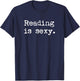Reading is Sexy Book Readers Read Bookworm Sapiosexual T-Shirt - T-Shirt | Navy