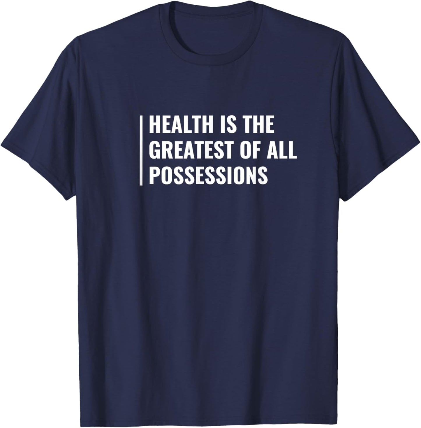 Health - Greatest of All Professions. Health Quote T-Shirt - T-Shirt | Navy