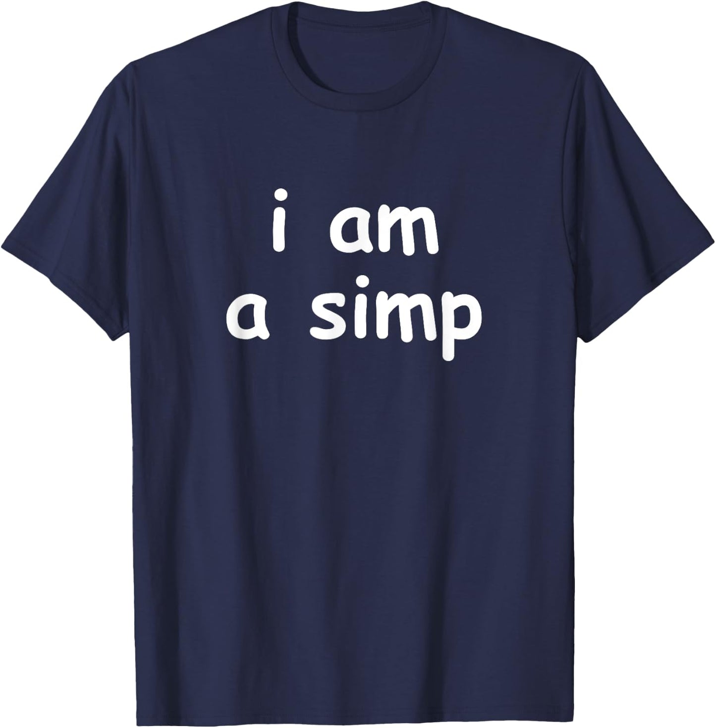 I Am A Simp T-Shirt - T-Shirt | Navy