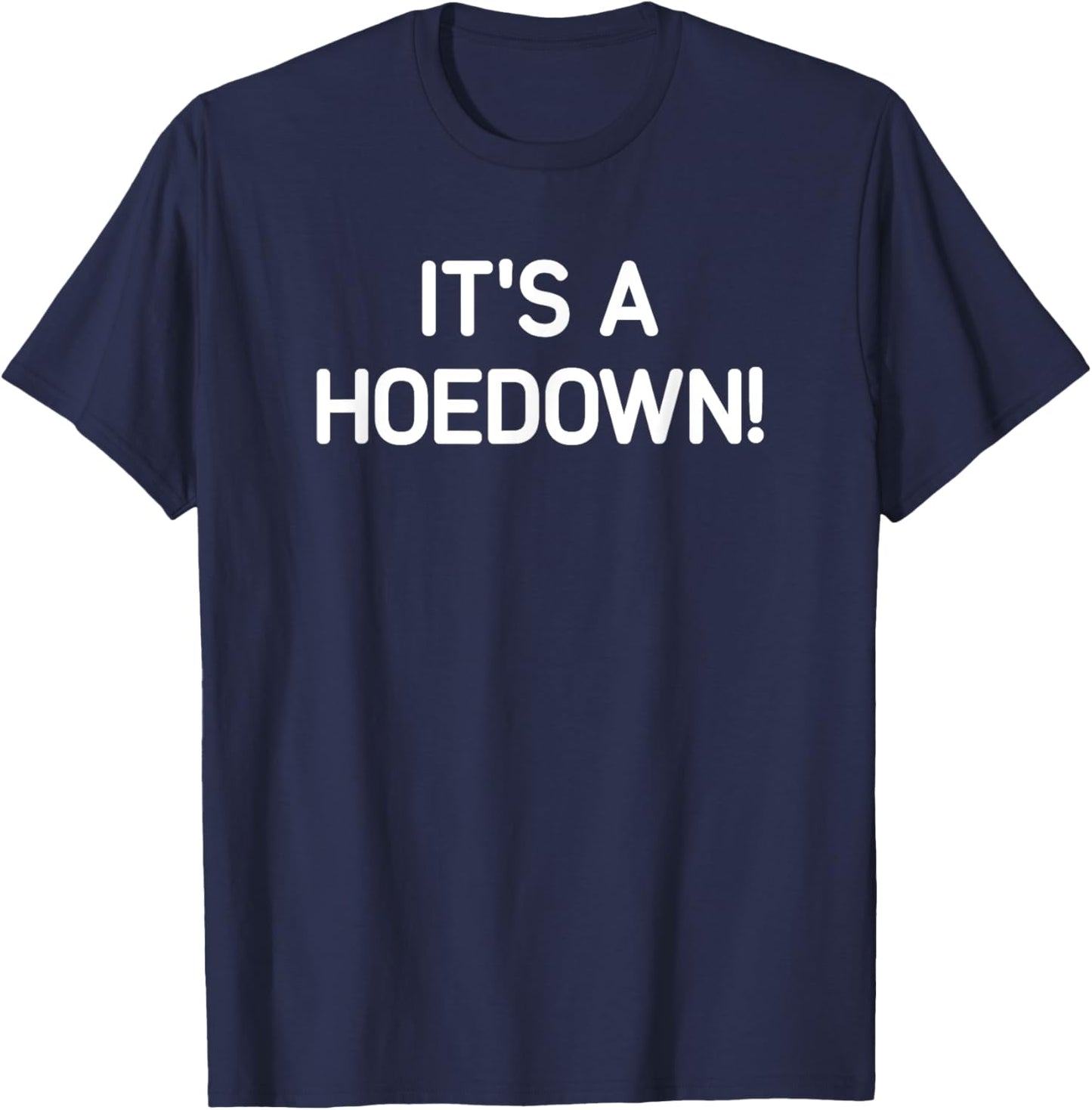 It's A Hoedown, Funny, Jokes, Sarcastic T-Shirt - T-Shirt | Navy