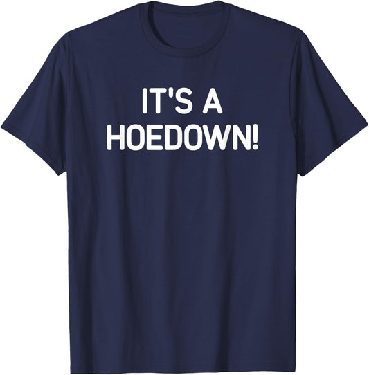 It's A Hoedown, Funny, Jokes, Sarcastic T-Shirt - T-Shirt | Navy