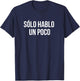 Sólo Hablo un Poco T-Shirt - T-Shirt | Navy