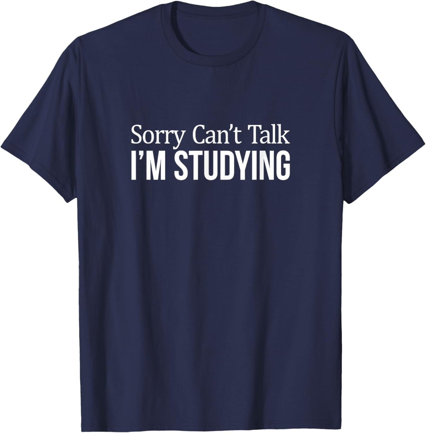 Sorry Can't Talk - I'm Studying T-Shirt - T-Shirt | Navy