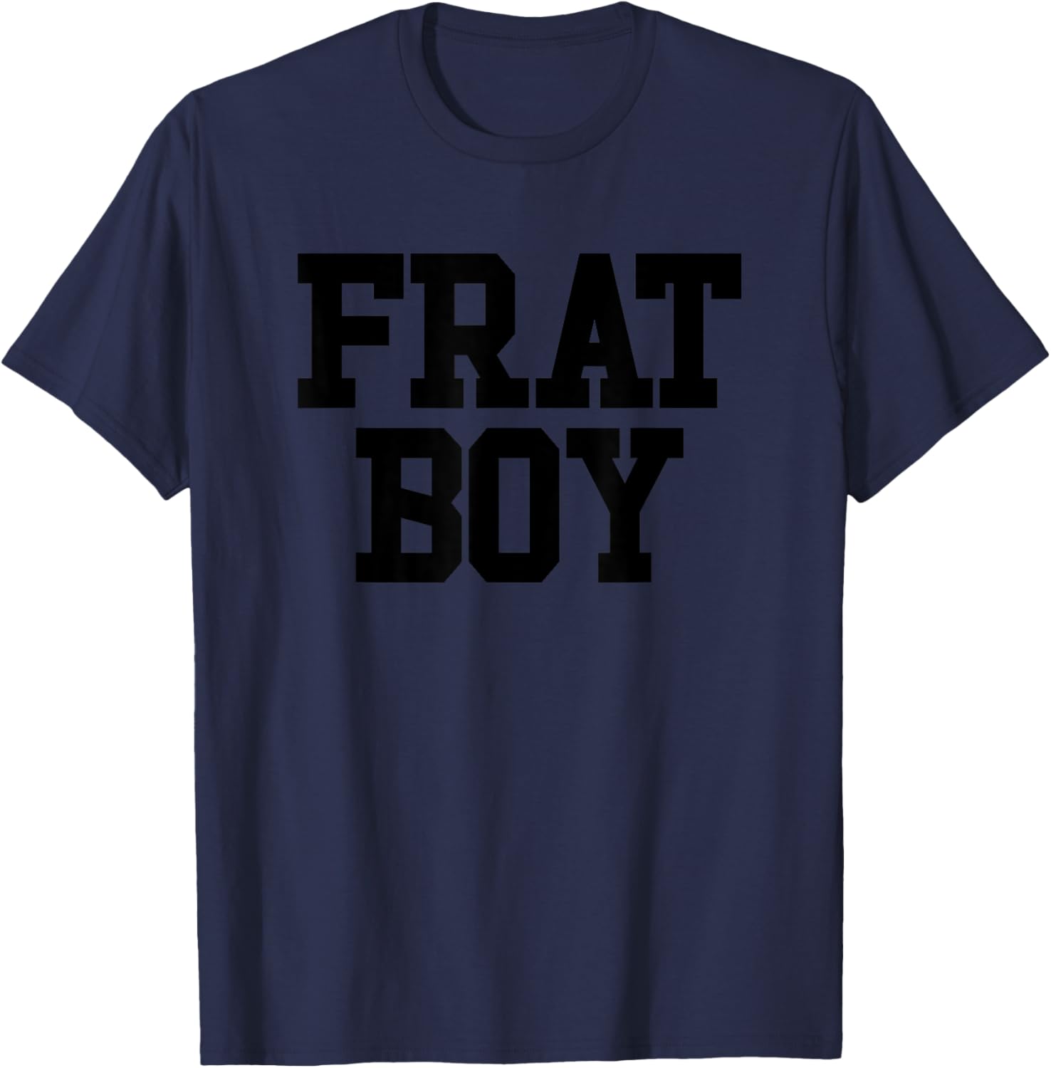 Frat Boy Funny Fraternity Men's Frat Boy T-Shirt - T-Shirt | Navy