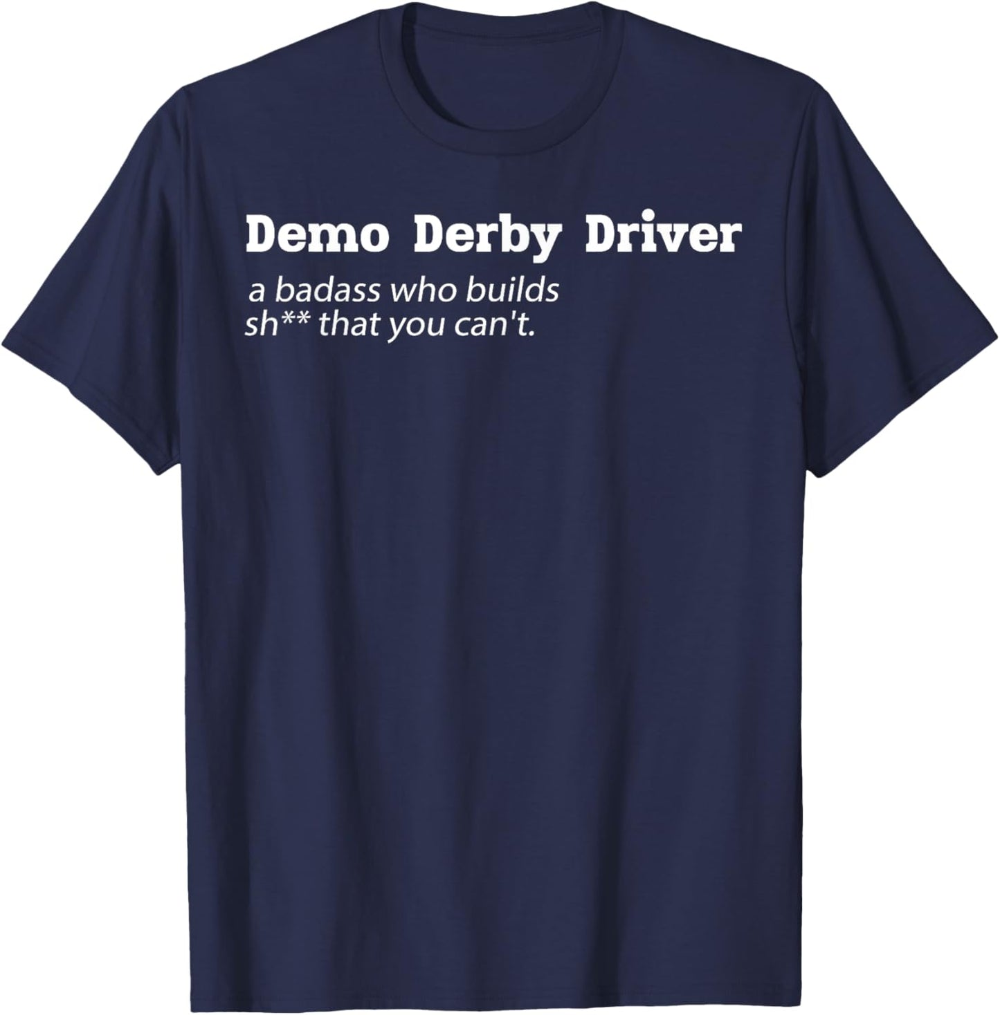 Demolition Derby Cars Design for a Demo Derby Driver T-Shirt - T-Shirt | Navy