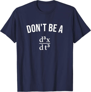 Math Joke Don't Be Jerk Third Derivative Nerd Geek T-Shirt - T-Shirt | Navy