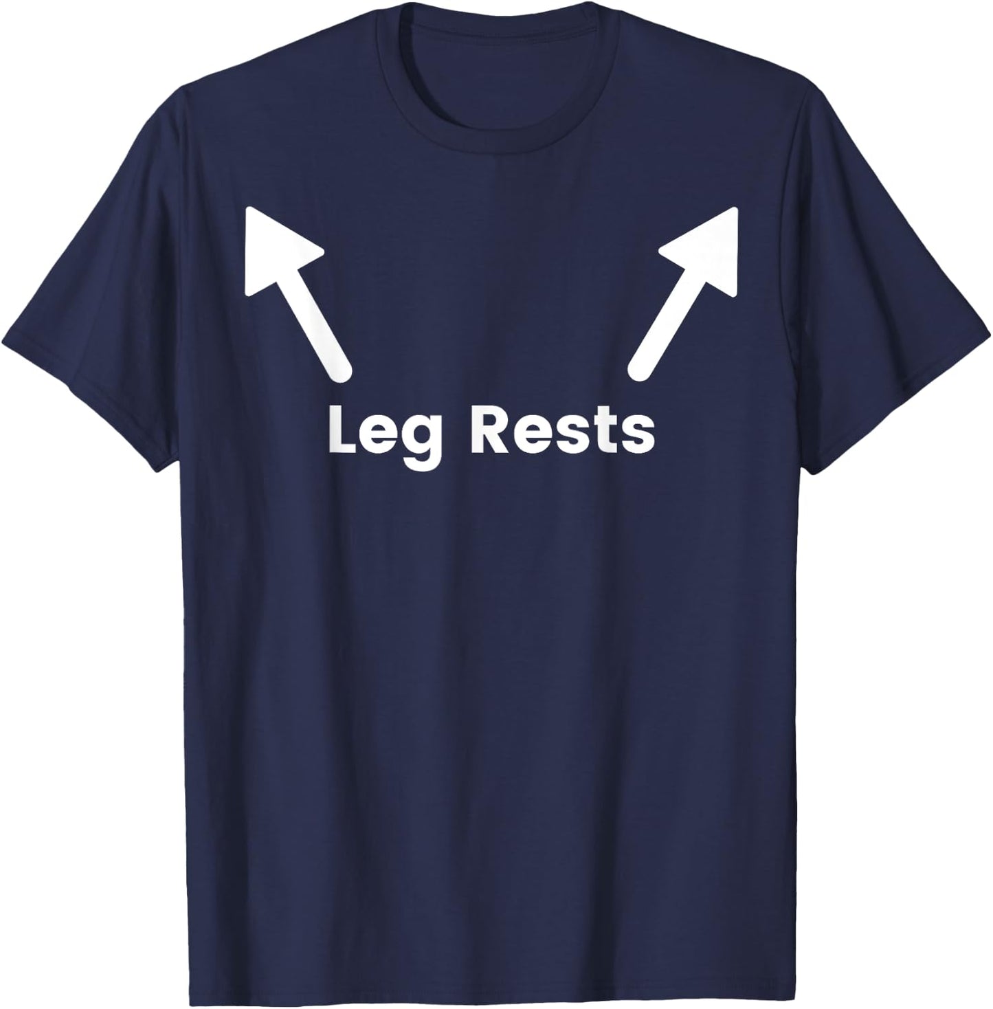 Leg rests funny shirt for funny people leg here T-Shirt - T-Shirt | Navy