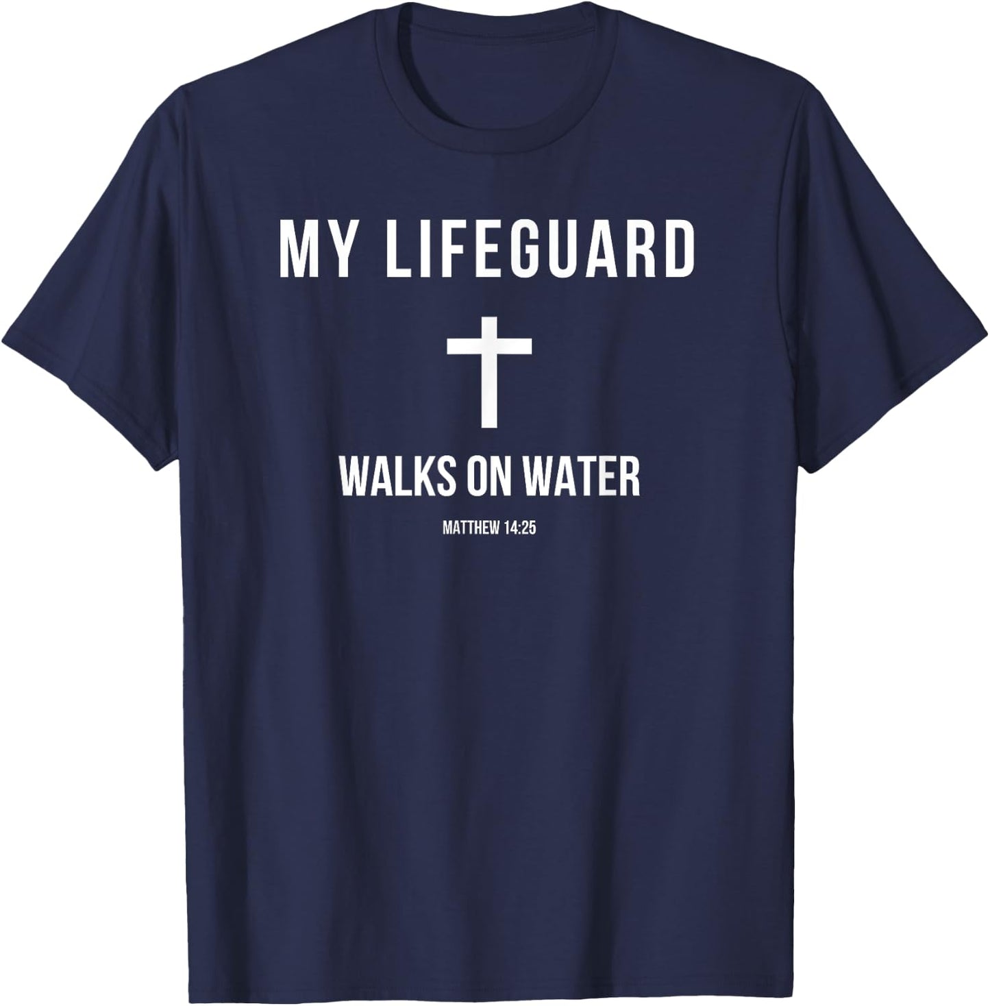 My Lifeguard Walks on Water Jesus Bible Christian T-Shirt - T-Shirt | Navy
