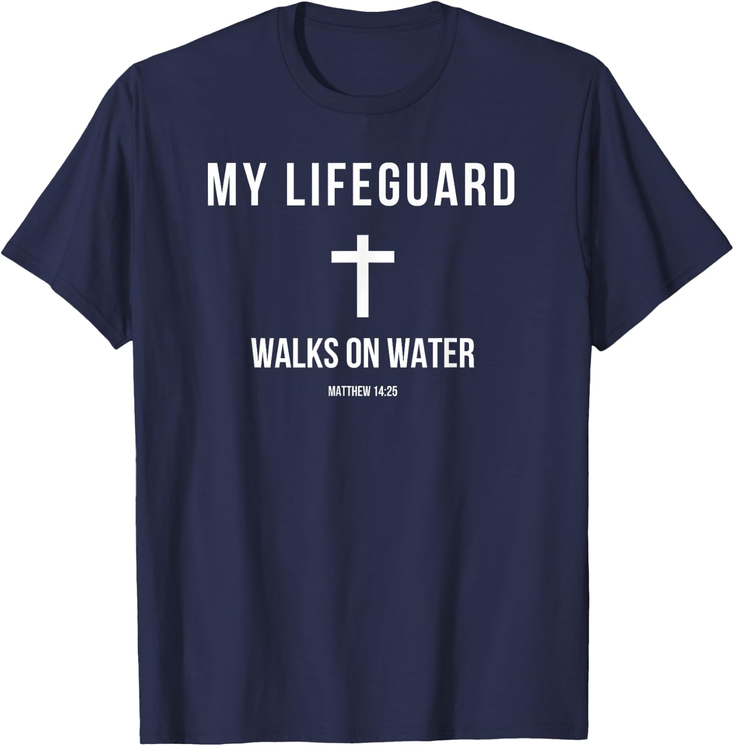 My Lifeguard Walks on Water Jesus Bible Christian T-Shirt - T-Shirt | Navy