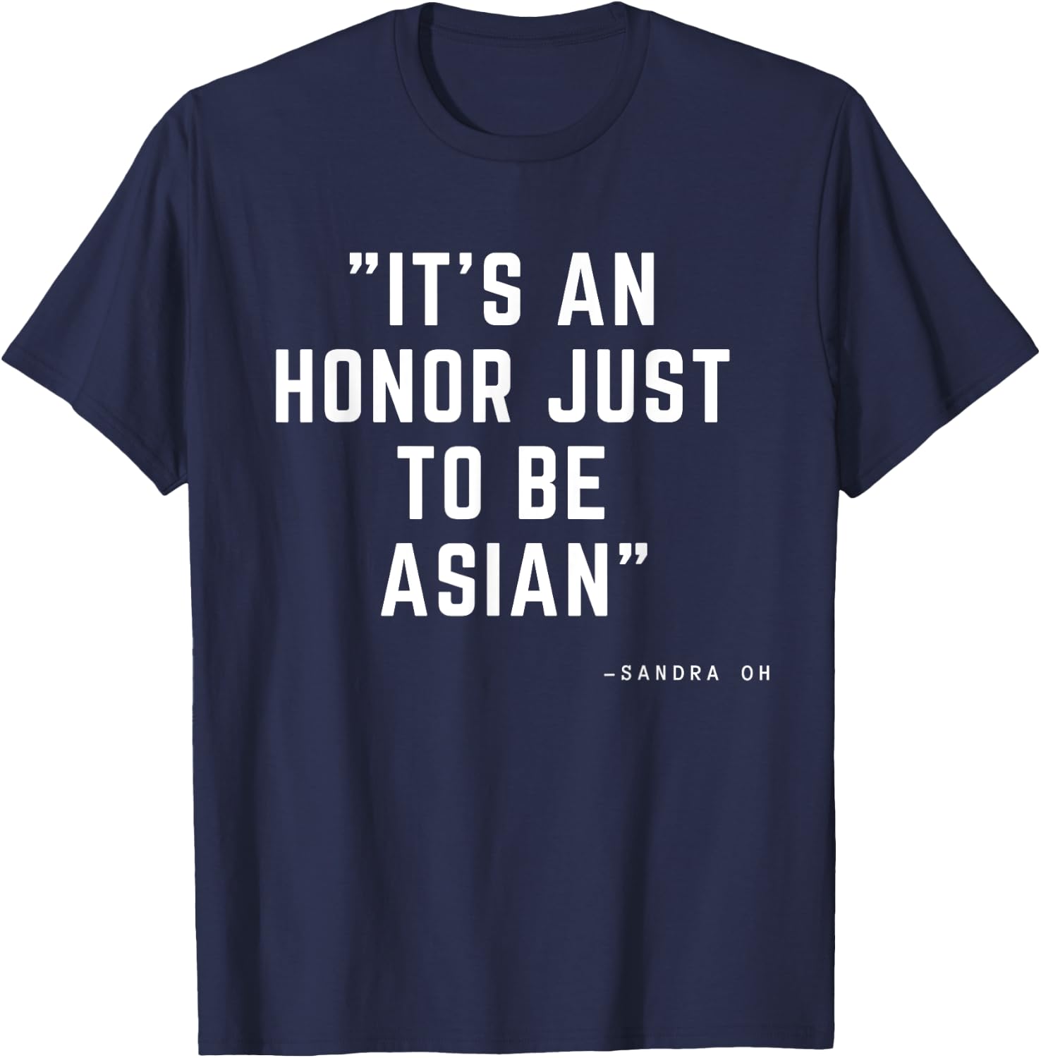 It's An Honor Just To Be Asian Funny Saying Gift T-Shirt - T-Shirt | Navy