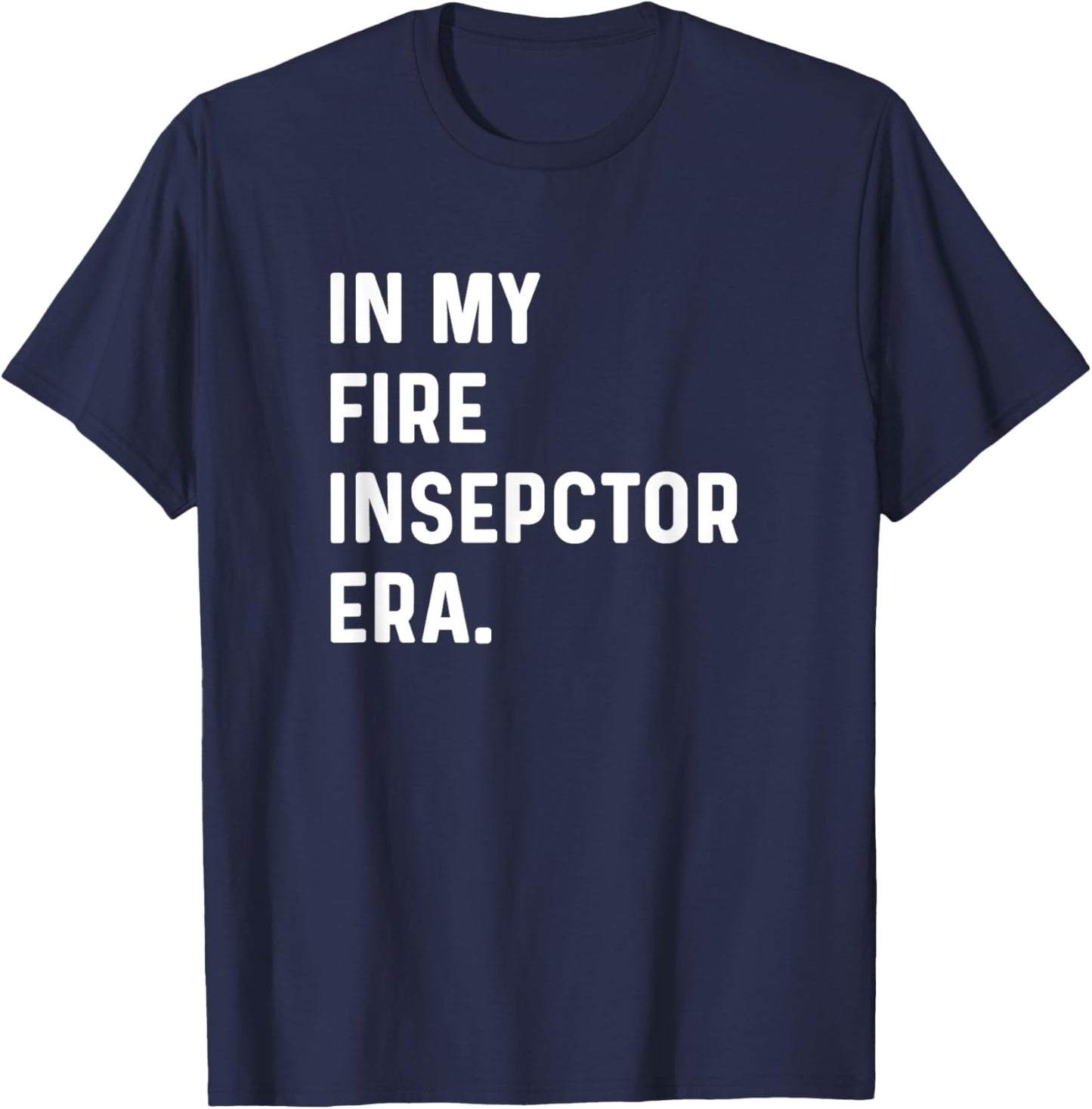 In My Fire Inspector Era - Firefighter Fire Fighter T-Shirt - T-Shirt | Navy