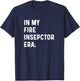 In My Fire Inspector Era - Firefighter Fire Fighter T-Shirt - T-Shirt | Navy