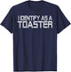 I identify as a Toaster T-Shirt - T-Shirt | Navy