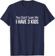 You Don't Scare Me - I Have 3 Kids T-Shirt - T-Shirt | Navy