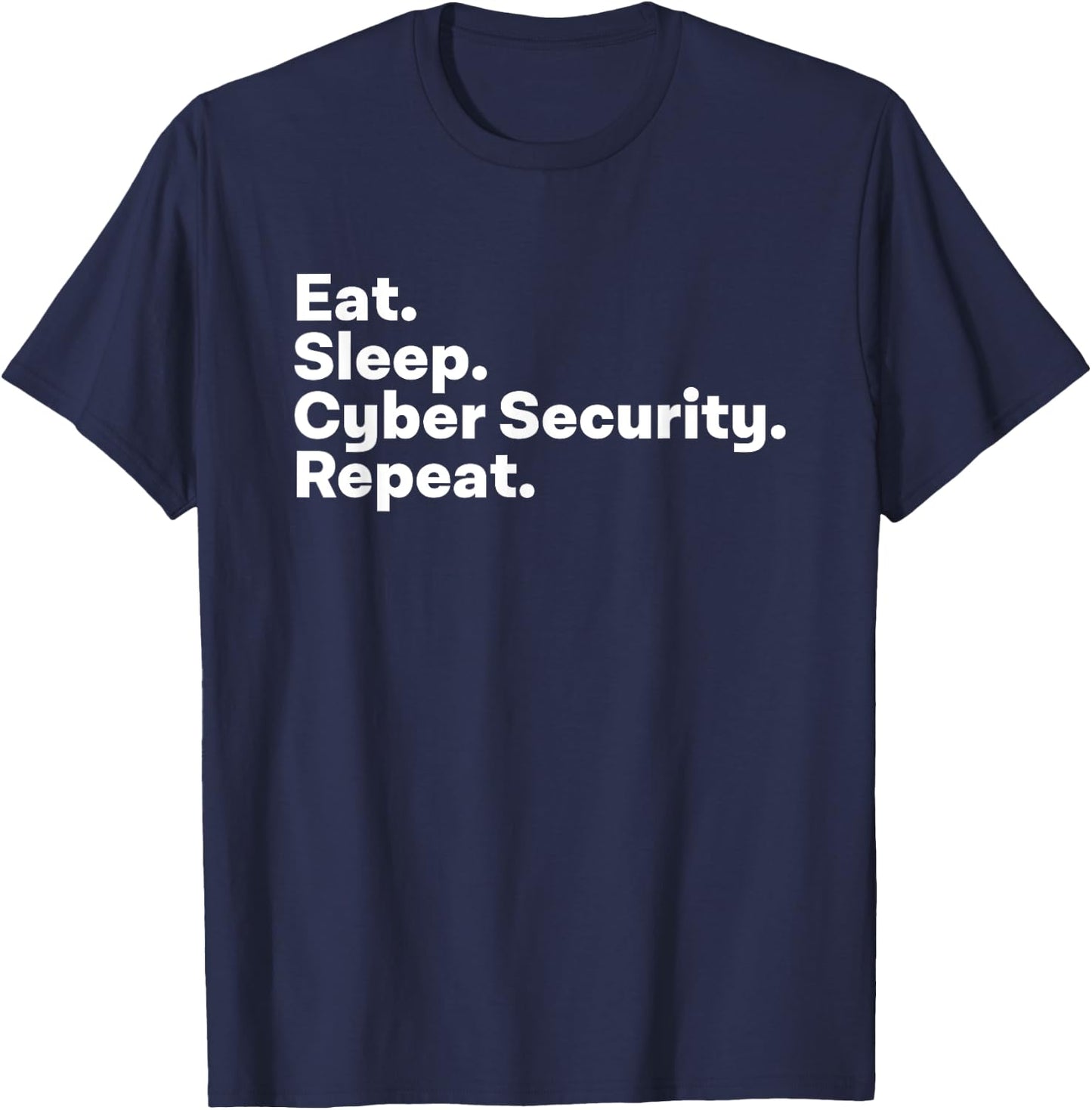 Eat Sleep Cybersecurity Gifts for Cyber Security Analyst T-Shirt - T-Shirt | Navy