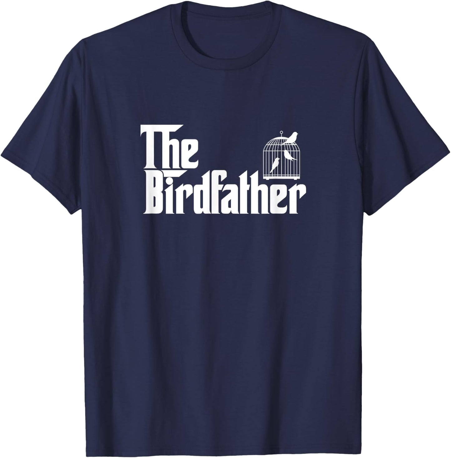 Funny Bird Owner Gift The Birdfather Bird Father Gift T-Shirt - T-Shirt | Navy