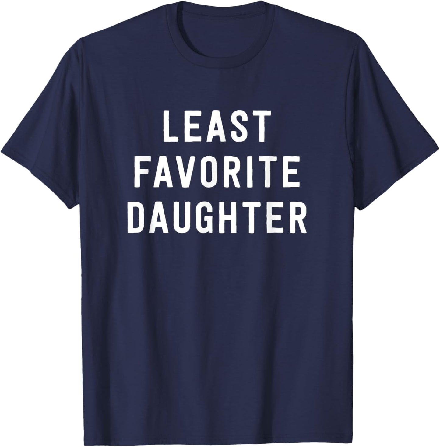 Least Favorite Daughter - Family Joke T-Shirt - T-Shirt | Navy